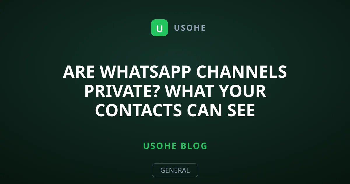 Are WhatsApp Channels Private? What Your Contacts Can See