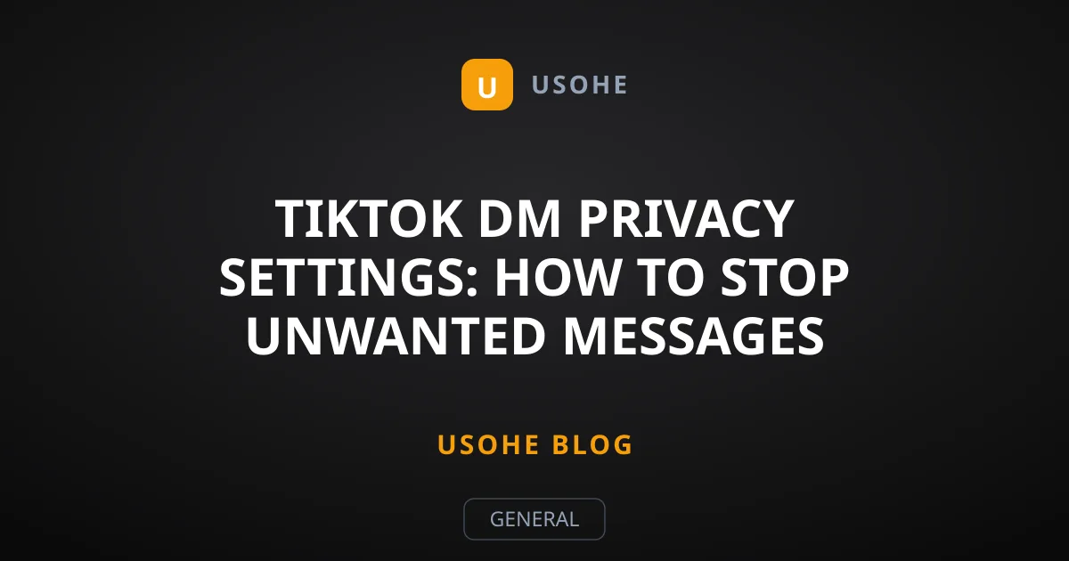 TikTok DM Privacy Settings: How to Stop Unwanted Messages